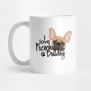 I love French Bulldog Mug